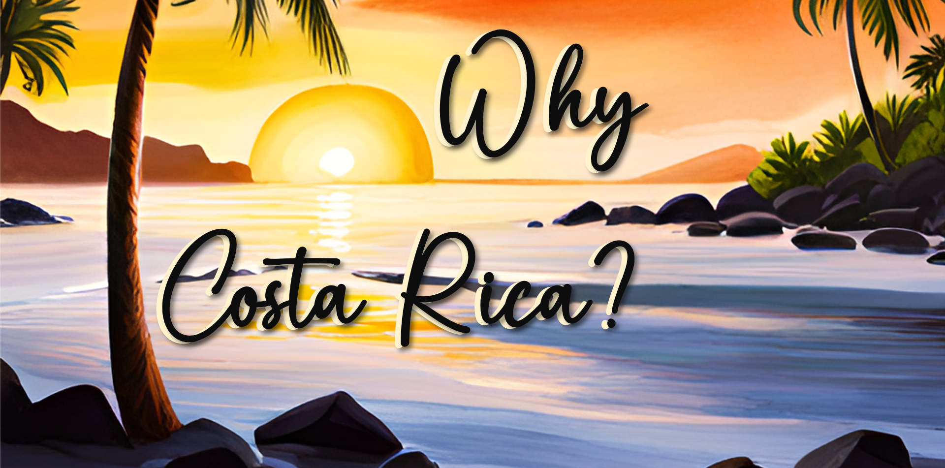 Why Costa Rica?